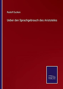 Ueber Den Sprachgebrauch Des Aristoteles (German Edition) Ueber Den Sprachgebrauch Des Aristoteles (German Edition)