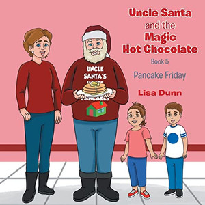 Uncle Santa And The Magic Hot Chocolate: Pancake Friday