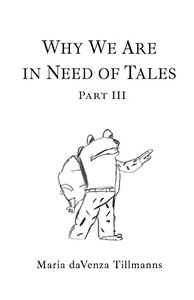 Why We Are In Need Of Tales: Part Three