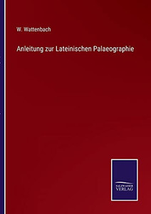 Anleitung Zur Lateinischen Palaeographie (German Edition)