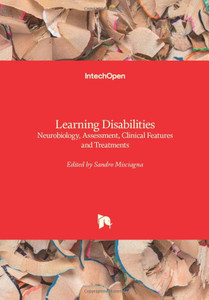 Learning Disabilities: Neurobiology, Assessment, Clinical Features And Treatments Learning Disabilities: Neurobiology, Assessment, Clinical Features And Treatments