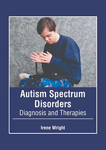 Autism Spectrum Disorders: Diagnosis And Therapies Autism Spectrum Disorders: Diagnosis And Therapies