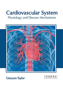 Cardiovascular System: Physiology And Disease Mechanisms Cardiovascular System: Physiology And Disease Mechanisms