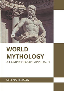 World Mythology: A Comprehensive Approach World Mythology: A Comprehensive Approach