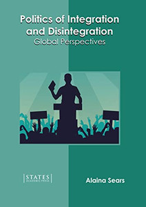 Politics Of Integration And Disintegration: Global Perspectives Politics Of Integration And Disintegration: Global Perspectives