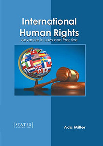 International Human Rights: Advances In Laws And Practice International Human Rights: Advances In Laws And Practice