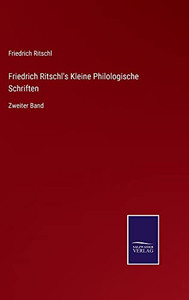 Friedrich Ritschl's Kleine Philologische Schriften: Zweiter Band (German Edition)