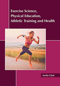 Exercise Science, Physical Education, Athletic Training And Health Exercise Science, Physical Education, Athletic Training And Health