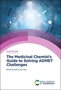 The Medicinal Chemist’s Guide to Solving ADMET Challenges (ISSN)