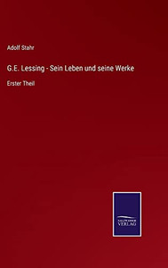 G.E. Lessing - Sein Leben Und Seine Werke: Erster Theil (German Edition) G.E. Lessing - Sein Leben Und Seine Werke: Erster Theil (German Edition)