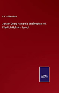 Johann Georg Hamann's Briefwechsel Mit Friedrich Heinrich Jacobi (German Edition)