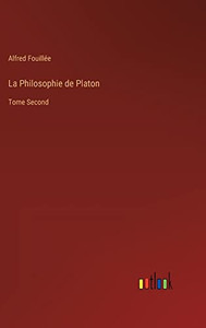 La Philosophie De Platon: Tome Second (French Edition)