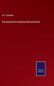 Die Botanik Als Inductive Wissenschaft (German Edition)