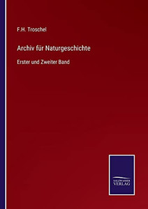Archiv Für Naturgeschichte: Erster Und Zweiter Band (German Edition) Archiv Für Naturgeschichte: Erster Und Zweiter Band (German Edition)