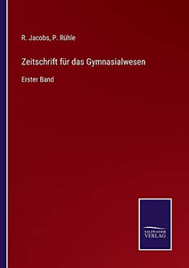 Zeitschrift Für Das Gymnasialwesen: Erster Band (German Edition)