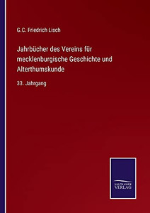 Jahrbücher Des Vereins Für Mecklenburgische Geschichte Und Alterthumskunde: 33. Jahrgang (German Edition) Jahrbücher Des Vereins Für Mecklenburgische Geschichte Und Alterthumskunde: 33. Jahrgang (German Edition)