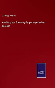 Anleitung Zur Erlernung Der Portugiesischen Sprache (German Edition)