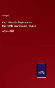 Centralblatt Für Die Gesammte Unterrichts-Verwaltung In Preußen: Jahrgang 1864 (German Edition)
