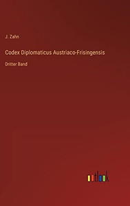 Codex Diplomaticus Austriaco-Frisingensis: Dritter Band (German Edition)