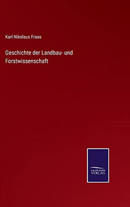 Geschichte Der Landbau- Und Forstwissenschaft (German Edition)