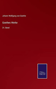 Goethes Werke: 31. Band (German Edition)