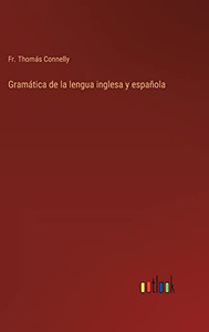 Gramática De La Lengua Inglesa Y Española (Spanish Edition) Gramática De La Lengua Inglesa Y Española (Spanish Edition)