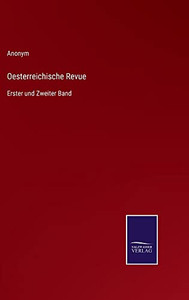 Oesterreichische Revue: Erster Und Zweiter Band (German Edition) Oesterreichische Revue: Erster Und Zweiter Band (German Edition)