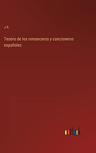Tesoro De Los Romanceros Y Cancioneros Españoles (Spanish Edition) Tesoro De Los Romanceros Y Cancioneros Españoles (Spanish Edition)