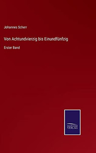 Von Achtundvierzig Bis Einundfünfzig: Erster Band (German Edition)