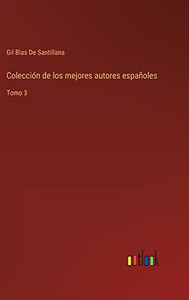 Colección De Los Mejores Autores Españoles: Tomo 3 (Spanish Edition)
