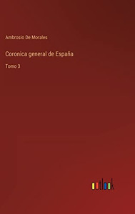 Coronica General De España: Tomo 3 (Spanish Edition) Coronica General De España: Tomo 3 (Spanish Edition)