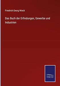 Das Buch Der Erfindungen, Gewerbe Und Industrien (German Edition) Das Buch Der Erfindungen, Gewerbe Und Industrien (German Edition)