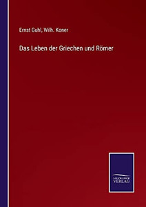 Das Leben Der Griechen Und Römer (German Edition) Das Leben Der Griechen Und Römer (German Edition)