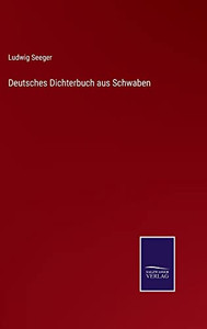 Deutsches Dichterbuch Aus Schwaben (German Edition) Deutsches Dichterbuch Aus Schwaben (German Edition)