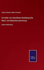 Die Ritter Von Schulthess-Rechberg'sche Münz- Und Medaillen-Sammlung: Zweite Abtheilung (German Edition)