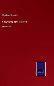 Geschichte Der Stadt Rom: Dritter Band (German Edition) Geschichte Der Stadt Rom: Dritter Band (German Edition)