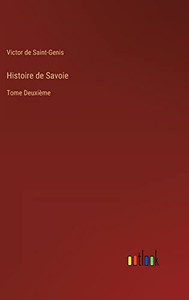 Histoire De Savoie: Tome Deuxième (French Edition)