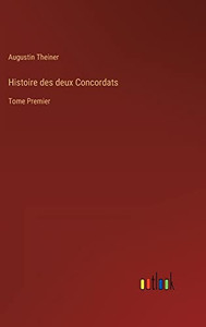 Histoire Des Deux Concordats: Tome Premier (French Edition)