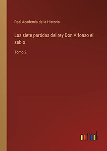 Las Siete Partidas Del Rey Don Alfonso El Sabio: Tomo 2 (Spanish Edition)