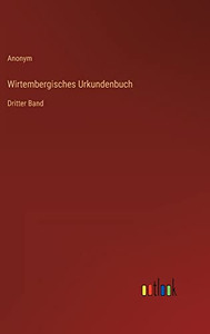 Wirtembergisches Urkundenbuch: Dritter Band (German Edition) Wirtembergisches Urkundenbuch: Dritter Band (German Edition)