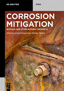 Corrosion Mitigation: Biomass And Other Natural Products (De Gruyter Stem)