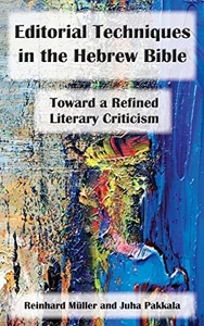 Editorial Techniques In The Hebrew Bible: Reconstructing The Literary History Of The Hebrew Bible (Resources For Biblical Study) (Resources For Biblical Study, 97)