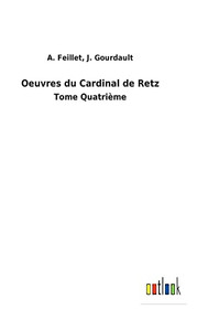 Oeuvres Du Cardinal De Retz: Tome Quatrième (French Edition) Oeuvres Du Cardinal De Retz: Tome Quatrième (French Edition)