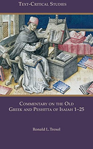 Commentary On The Old Greek And Peshitta Of Isaiah 1-20 (Text-Critical Studies) Commentary On The Old Greek And Peshitta Of Isaiah 1-20 (Text-Critical Studies)