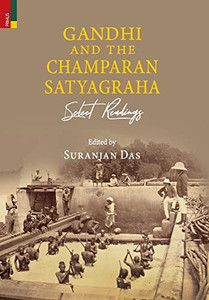 Gandhi And The Champaran Satyagraha: Select Readings