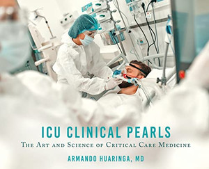 Icu Clinical Pearls: The Art And Science Of Critical Care Medicine