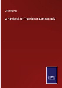 A Handbook For Travellers In Southern Italy A Handbook For Travellers In Southern Italy