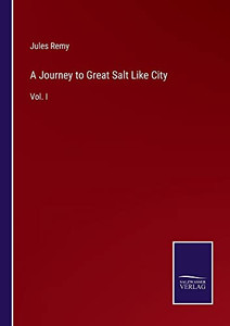 A Journey To Great Salt Like City: Vol. I A Journey To Great Salt Like City: Vol. I
