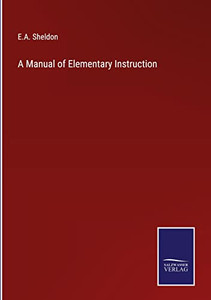 A Manual Of Elementary Instruction A Manual Of Elementary Instruction