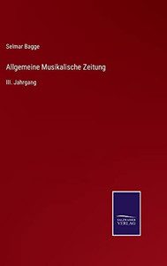Allgemeine Musikalische Zeitung: Iii. Jahrgang (German Edition) Allgemeine Musikalische Zeitung: Iii. Jahrgang (German Edition)